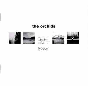 The Orchids  - Lyceum + Singles