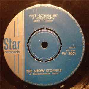 The Show Stoppers - Ain't Nothing But A House Party