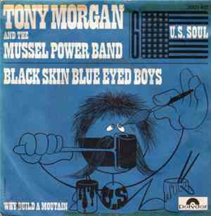 Tony Morgan And The Mussel Power Band - Black Skin Blue Eyed Boys