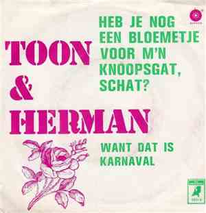 Toon En Herman - Heb Je Nog Een Blommetje Voor M'n Knoopsgat Schat ?