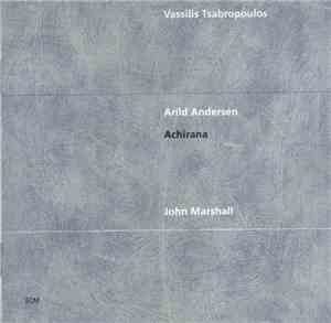 Vassilis Tsabropoulos / Arild Andersen / John Marshall - Achirana
