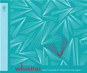 Whistler - Don't Jump In Front Of My Train