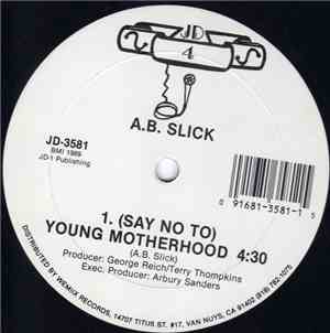 A.B. Slick - (Say No To) Young Motherhood