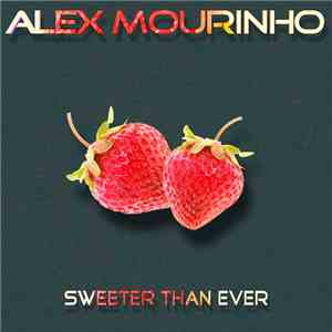 Alex Mourinho - Sweeter Than Ever