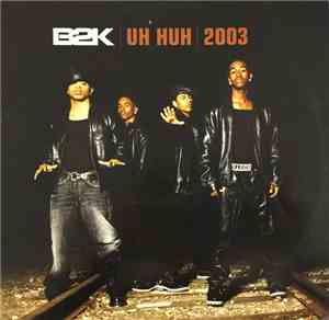 B2K - Uh Huh- 2003