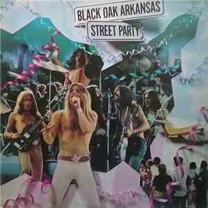 Black Oak Arkansas - Street Party