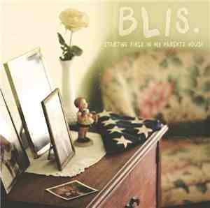 Blis. - Starting Fires In My Parents House