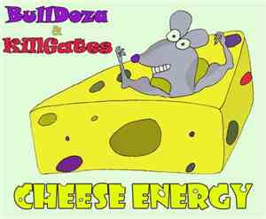 BullDoza & KillGates - Cheese Energy