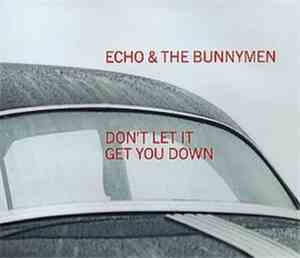 Echo & The Bunnymen - Don't Let It Get You Down