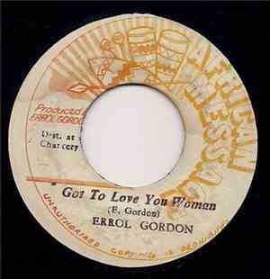 Errol Gordon - Got To Love You Woman