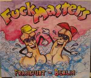 Fuckmasters - Frankfurt - Berlin