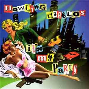 Howling Diablos - It's My Party