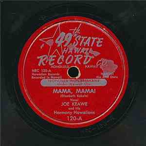 Joe Keawe And His Harmony Hawaiians, The 49th State Hawaiians - Mama, Mama! ...