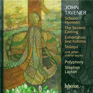 John Tavener / Polyphony, Stephen Layton - Schuon Hymnen, The Second Coming ...