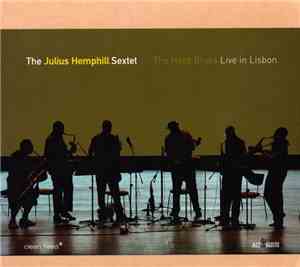 Julius Hemphill Sextet - The Hard Blues: Live In Lisbon