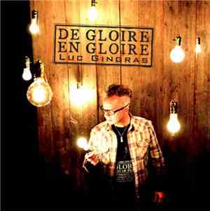 Luc Gingras - De Gloire En Gloire