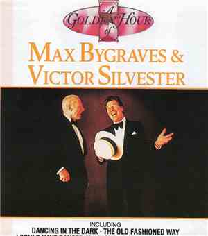 Max Bygraves & Victor Silvester - A Golden Hour Of Max Bygraves & Victor Si ...