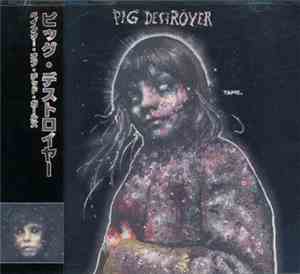 Pig Destroyer - Painter Of Dead Girls