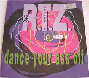 R.T.Z. (Return To Zero) Featuring Miker-G - Dance Your Ass Off