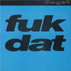 Sagat - Fuk Dat