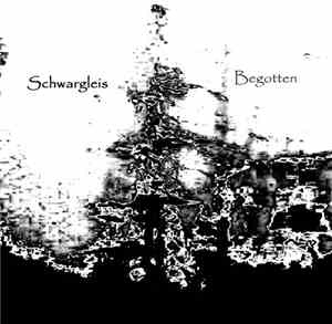 Schwargleis - Begotten