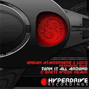Urban Atmosphere & Loco Featuring. Ellie - Turn It All Around (Brett Wood R ...