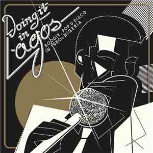 Various - Doing It In Lagos (Boogie, Pop & Disco In 1980s Nigeria)
