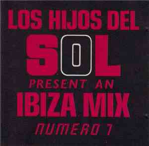 Various - Los Hijos Del Sol Present An Ibiza Mix Numero 7