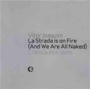 Vitor Joaquim - La Strada Is On Fire (And We Are All Naked)