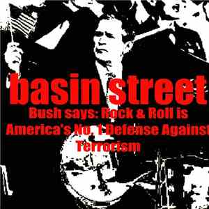 Basin Street  - Bush Says: Rock & Roll Is America's No. 1 Defense Against T ...
