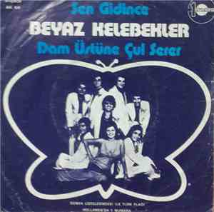 Beyaz Kelebekler - Sen Gidince/Dam Üstüne Çul Serer