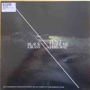 Black Grass - Don't Leave Me This Way