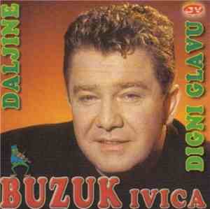 Buzuk Ivica - Daljine / Digni Glavu