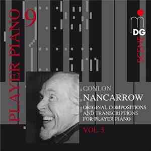 Conlon Nancarrow - Player Piano 9 • Vol. 5: Original Compositions And Trans ...