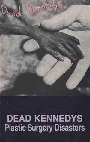 Dead Kennedys - Plastic Surgery Disasters
