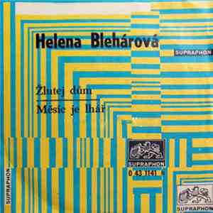 Helena Blehárová - Žlutej Dům / Měsíc Je Lhář