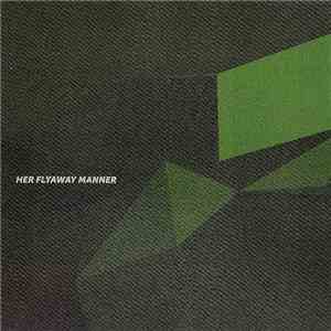 Her Flyaway Manner - An Ethology Of Me