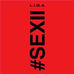 L.I.G.A - Sexii