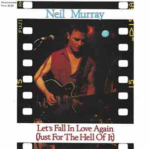 Neil Murray  - Let's Fall In Love Again (Just For The Hell Of It)