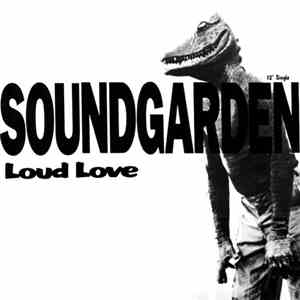 Soundgarden - Loud Love