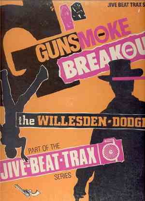The Willesden Dodgers - Gunsmoke Breakout