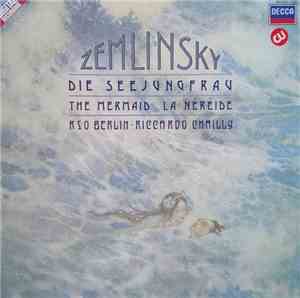 Zemlinsky – RSO Berlin, Riccardo Chailly - Die Seejungfrau