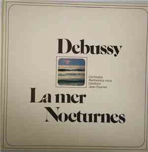 Debussy, Orchestra Filarmonica Ceca, Jean Fournet - La Mer / Nocturnes