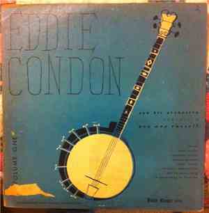 Eddie Condon And His Orchestra Featuring  Pee Wee Russell - Volume One