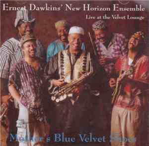 Ernest Dawkins' New Horizons Ensemble - Live At The Velvet Lounge - Mother' ...