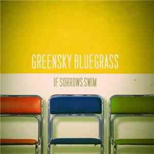Greensky Bluegrass - If Sorrows Swim