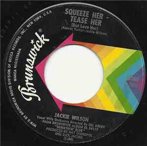 Jackie Wilson - Squeeze Her Tease Her (But Love Her) / Give Me Back My Hear ...