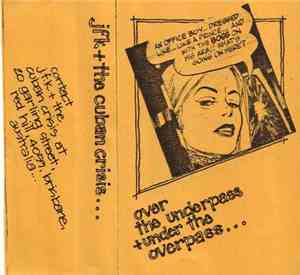 J.F.K. And The Cuban Crisis - Over The Underpass + Under The Overpass