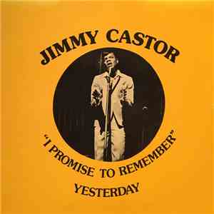 Jimmy Castor - I Promise To Remember Yesterday