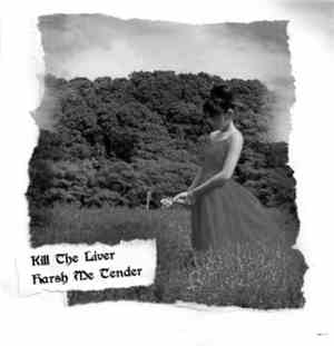 Kill The Liver - Harsh Me Tender